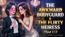 Girl Love Audio - The Awkward Bodyguard & The Flirty Heiress - Part 1 (Sapphic Romance)