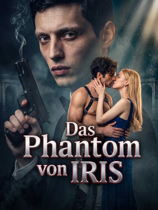 Das phantom von iris | komplette serie | short drama deutsch