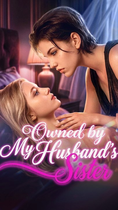 Owned by My Husband S Sister Gl Hidden Love Family Betrayal Romance Ans - FULL MOVIE | 2026 Exclusive