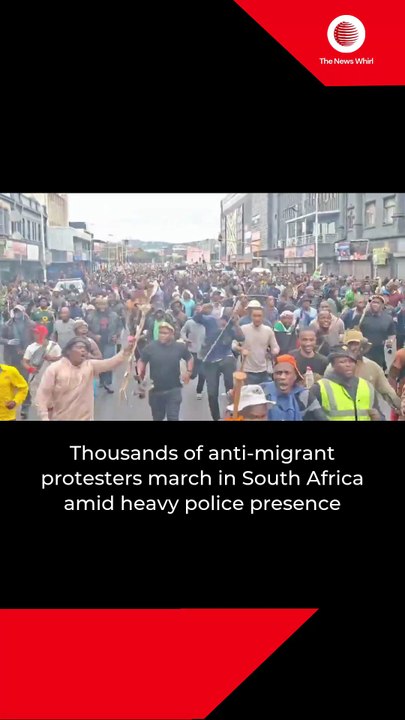 Thousands of anti-migrant protesters march in South Africa