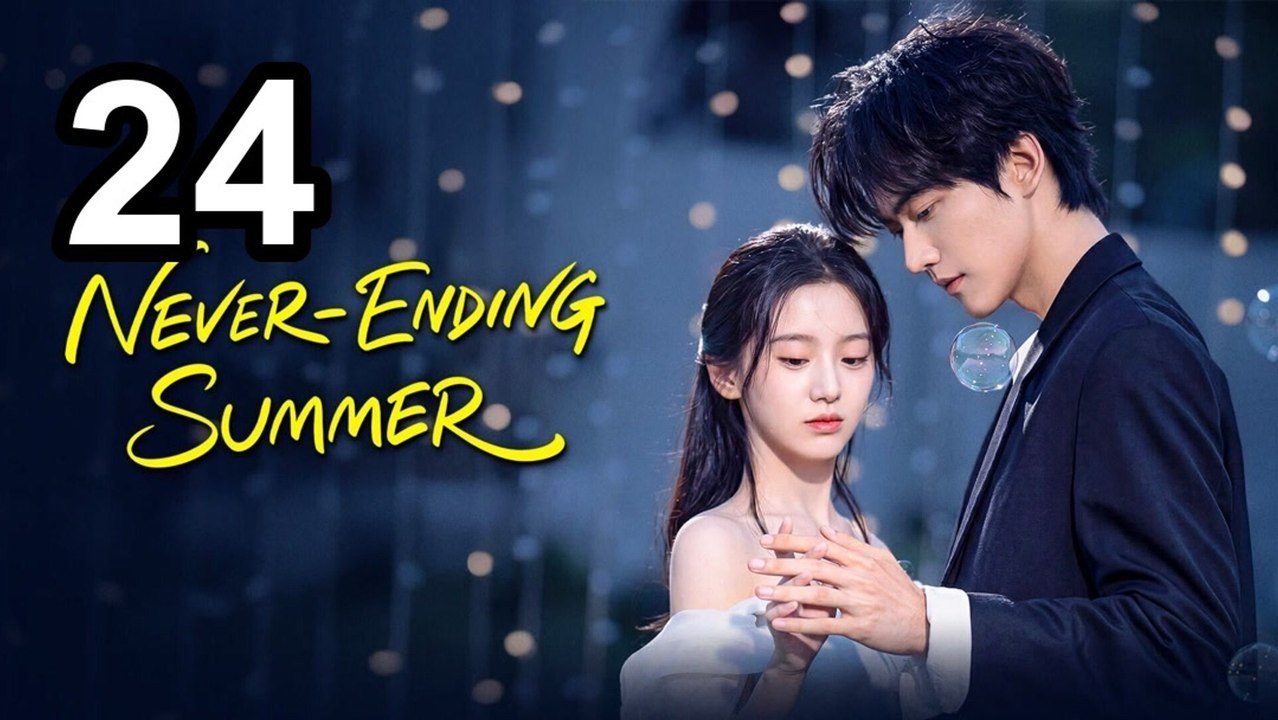 Never-Ending Summer (2026) - Episode 24 Eng Sub | DramaFlix Hub