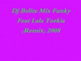 Dj Belite Mix Funky Feat Lala Torkia (Remix) 2008