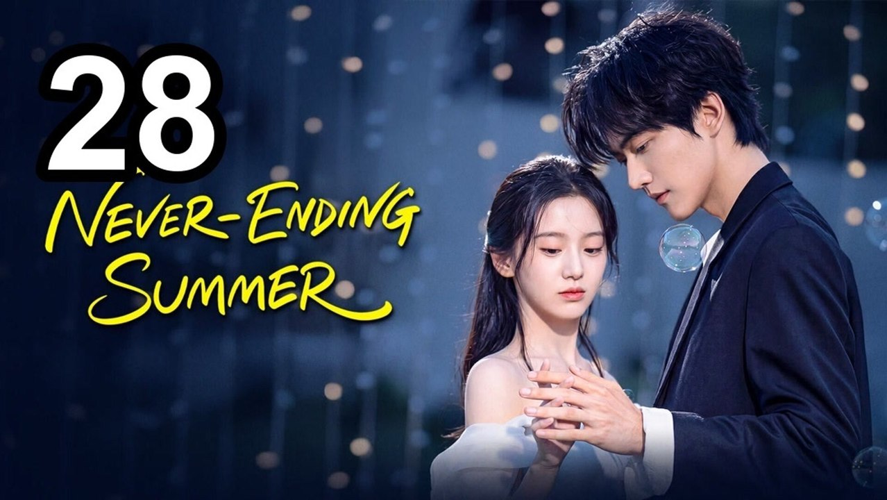 Never-Ending Summer (2026) - Episode 28 Eng Sub | DramaFlix Hub