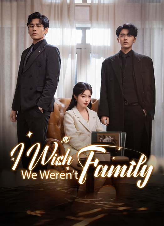 I Wish We Weren’t Family | Full 66 Eps SD Drama 2026