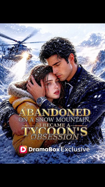 Abandoned on a Snow Mountain, I Became a Tycoon's Obsession - Full EPISODE