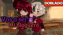 Doblado: Serás mi bloguero - Yaoi - BL (Gacha Club • Mini Película) Luiz Gacha