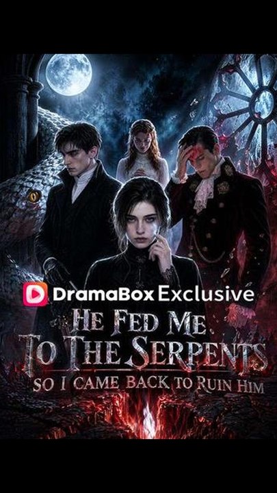 He Fed me to the Serpents, So I Came Back to Ruin Him (2026) - FULL