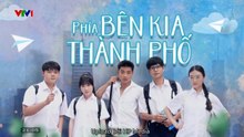 HP Media - Phía Bên Kia Thành Phố - Tập 24 - Full HD