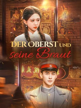 Der Oberst und seine Braut | Komplette Serie | Short Drama Deutsch