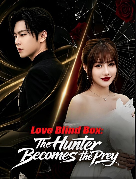 Love Blind Box - Der Jäger wird zum Prey - Ep | Ganzer Film Deutsch