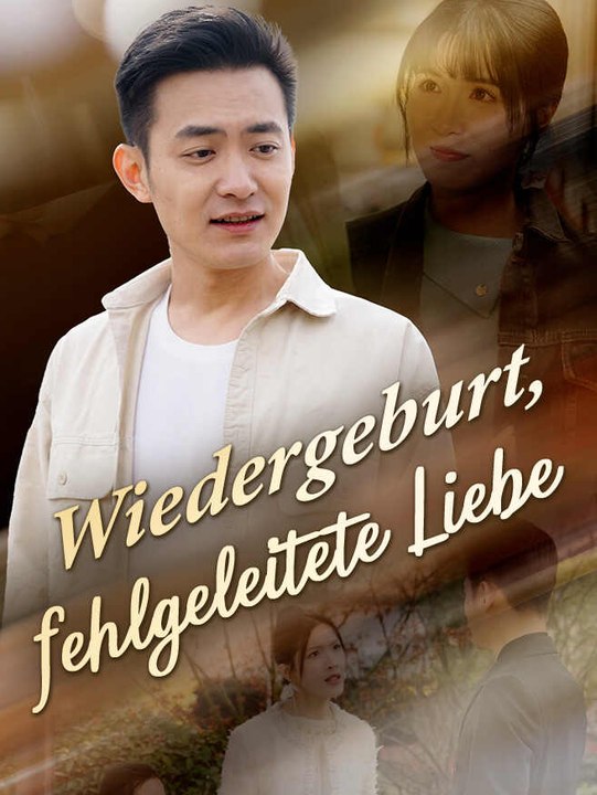 Wiedergeburt, fehlgeleitete Liebe | Komplette Serie | Short Drama Deutsch