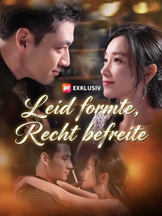 Leid formte, Recht befreite | Komplette Serie | Short Drama Deutsch
