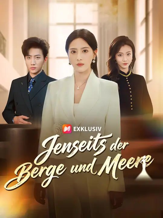 Jenseits der Berge und Meere | Komplette Serie | Short Drama Deutsch