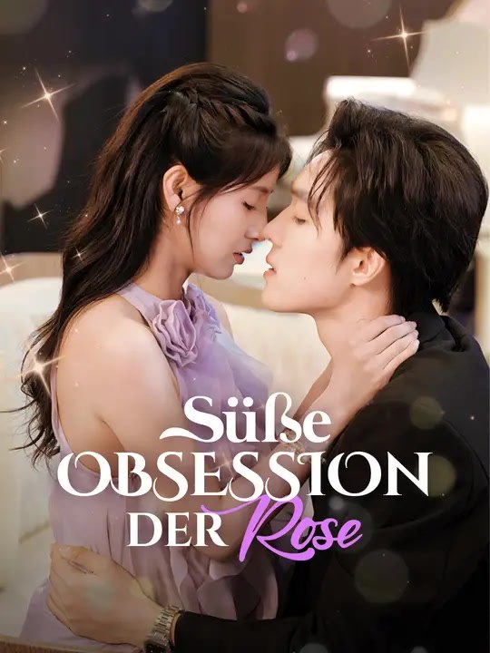 Süße Obsession der Rose | Komplette Serie | Short Drama Deutsch