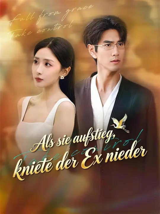 Als sie aufstieg, kniete der Ex nieder | Komplette Serie | Short Drama Deutsch