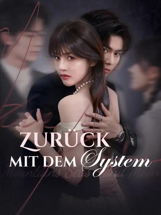Zurück mit dem System | Komplette Serie | Short Drama Deutsch