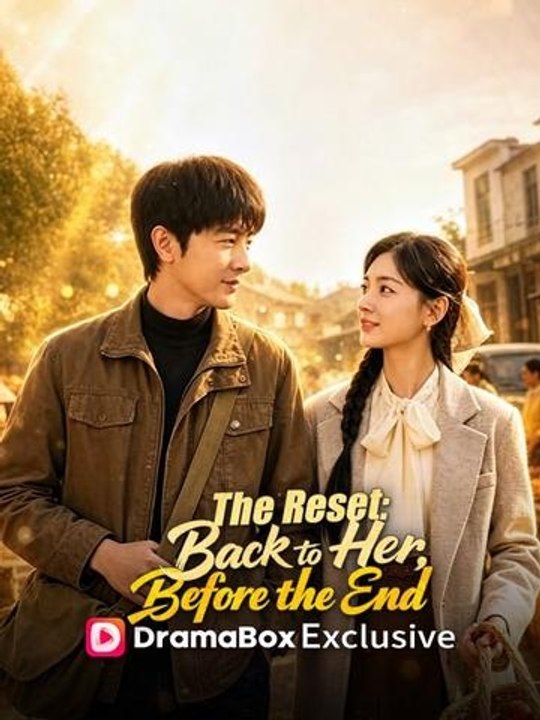 The Reset: Back to Her, Before the End - Full Chinese Movie