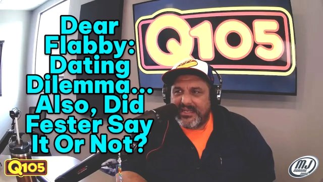 Dear Flabby: Did Fester Really Just Say That on Air?