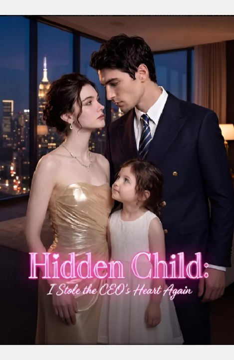 Hidden Child- I Stole the CEO’s Heart Again-Drama FULL MOVIES ENGLISH SUB