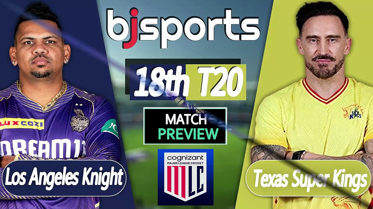 Major League Cricket 2026 | Los Angeles Knight Riders vs Texas Super Kings 18th T20 Match Preview