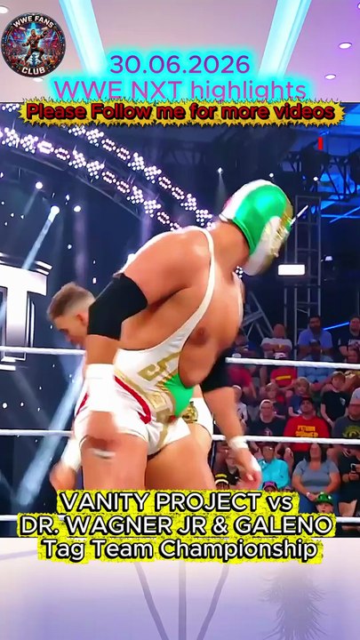 WWE NXT Highlights 30 June 2026: Vanity Project vs Dr. Wagner Jr & Galeno | NXT Tag Team Title Match