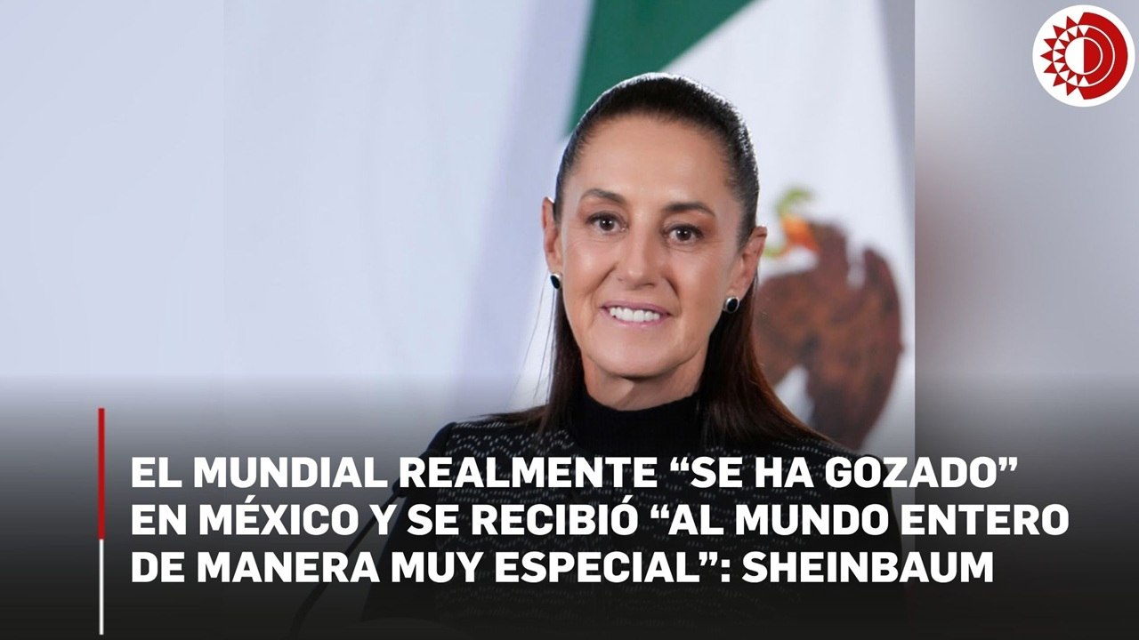 Sheinbaum destaca desempeño de la Selección Mexicana de Futbol; señaló que “el mundial se ha vivido en México”