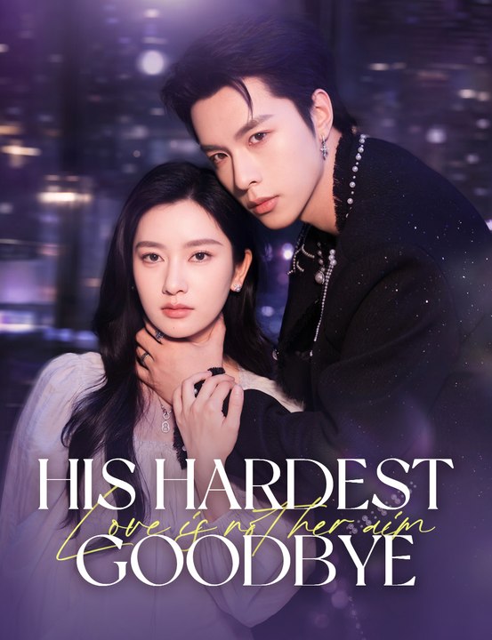His Hardest Goodbye- Drama