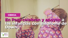 En Perú celebran y apoyan a las infancias con síndrome de Down