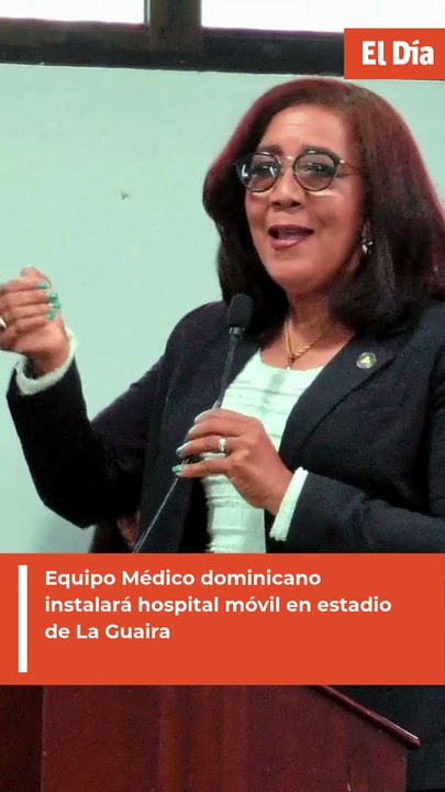 Equipo Médico dominicano instalará hospital móvil en estadio de La Guaira