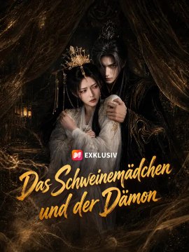 Das Schweinemädchen und der Dämon | Komplette Serie | Short Drama Deutsch