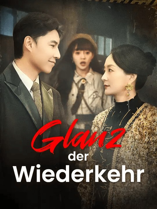 Glanz der Wiederkehr | Komplette Serie | Short Drama Deutsch