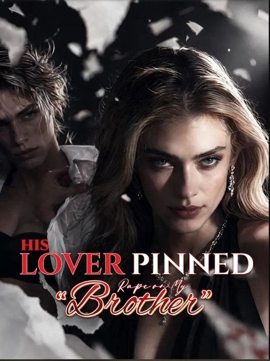 His Lover Pinned Rape on My “Brother” EnglishSub