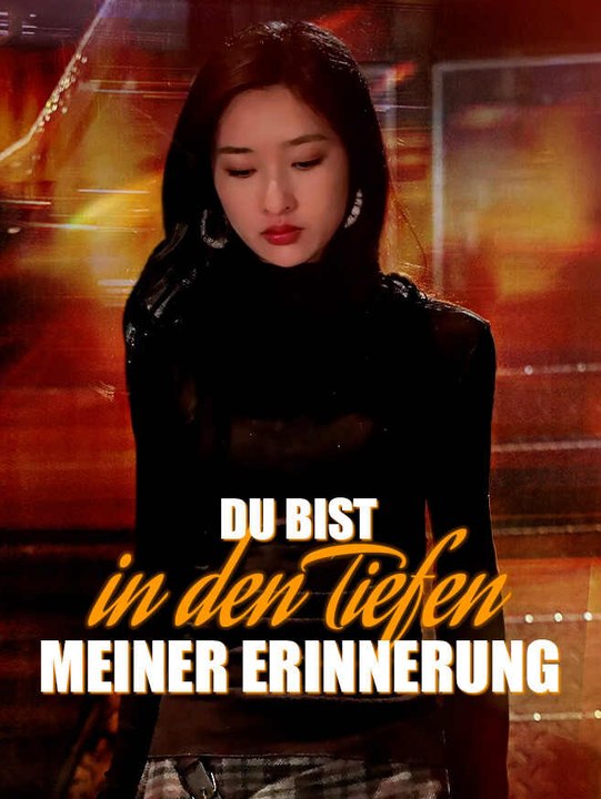 Du bist in den Tiefen meiner Erinnerung | Komplette Serie | Short Drama Deutsch