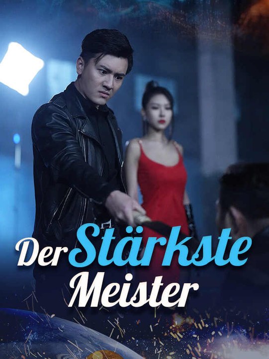 Der stärkste Meister | Komplette Serie | Short Drama Deutsch