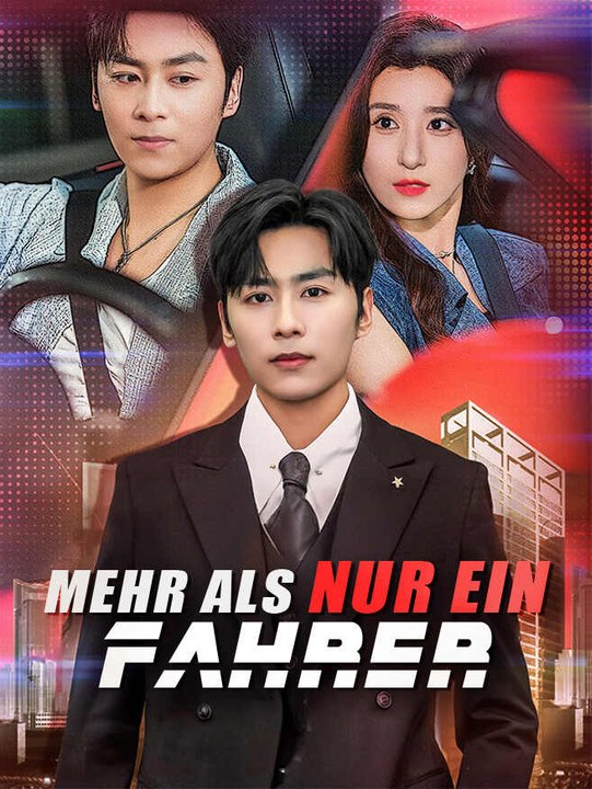 Mehr als nur ein Fahrer | Komplette Serie | Short Drama Deutsch