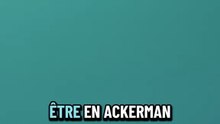 Être en Ackerman dans L’Attaque des Titans