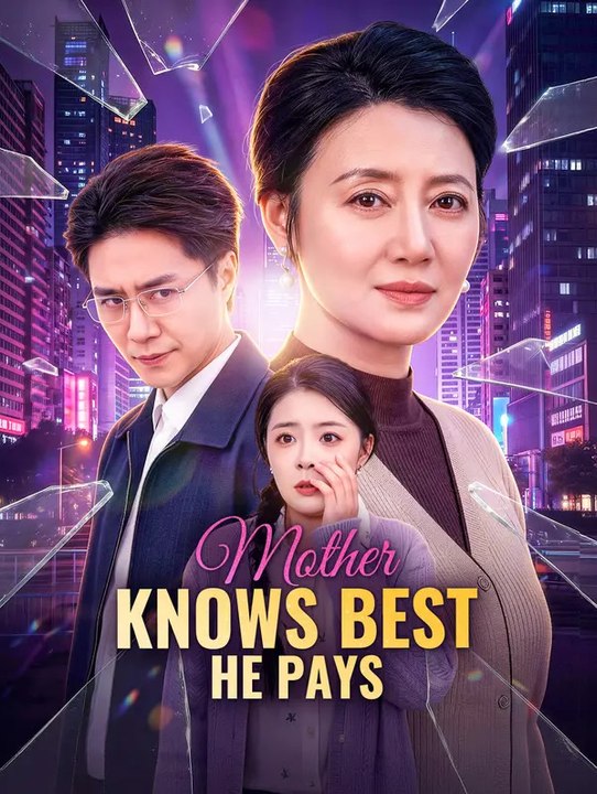 Mother Knows Best, He Pays | Full Series | Short Drama English