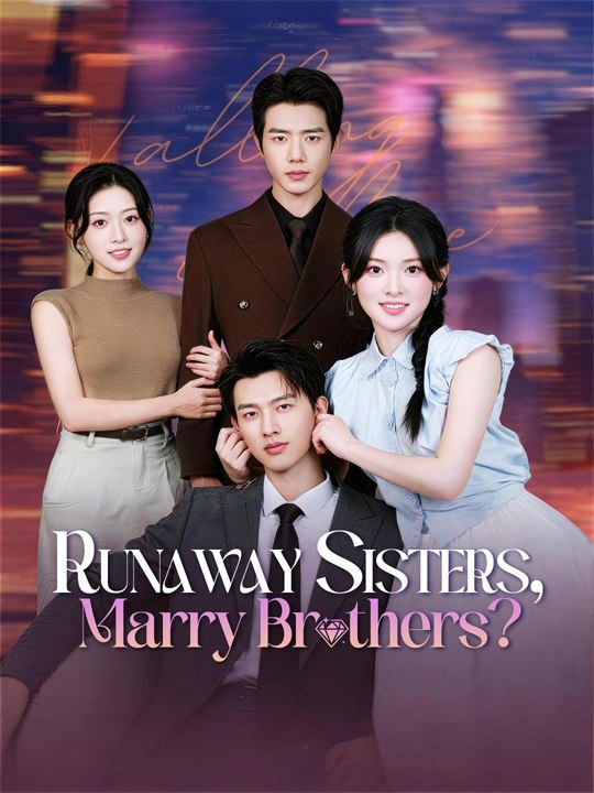 Runaway Sisters, Marry Brothers?🎉