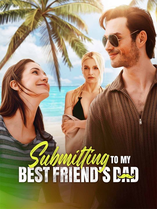 Hot🔥Submitting to my best friends dad full series💗🔥 | Full Short Drama | English Sub 2026