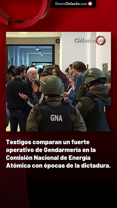 Testigos comparan un fuerte operativo de Gendarmería en la Comisión Nacional de Energía Atómica con épocas de la dictadura.