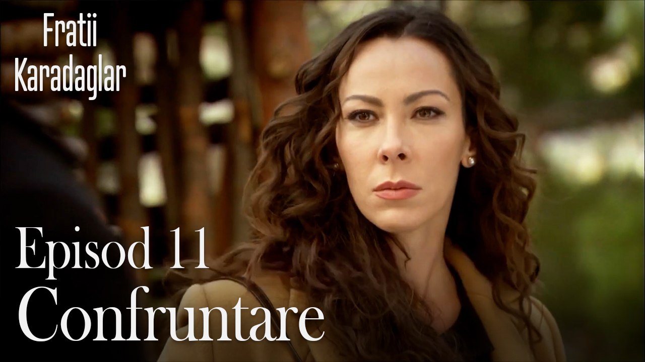 Confruntare-Fratii Episod 11