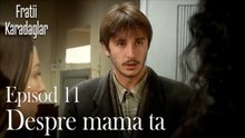 Despre mama ta-Fratii Episod 11