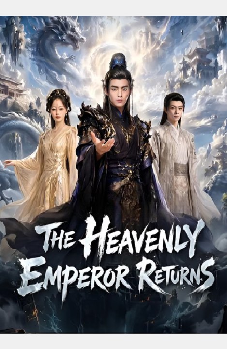 The Heavenly Emperor Returns-Drama FULL MOVIES ENGLISH SUB