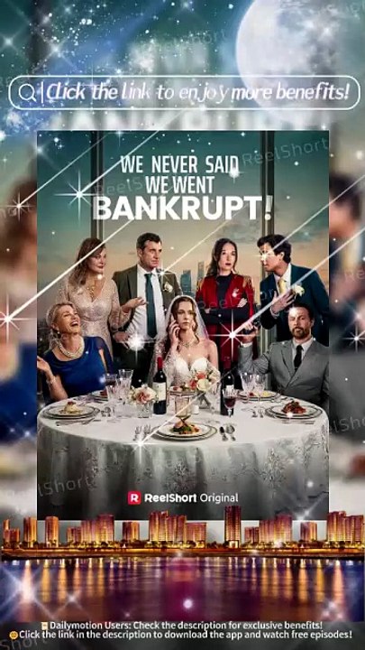 🌶️HOT💕We Never Said We Went Bankrupt | ✨From Humiliation to Top Standing #Dailymotion #ReelShort | Full Short Drama | English Sub 2026 [Full Movie]