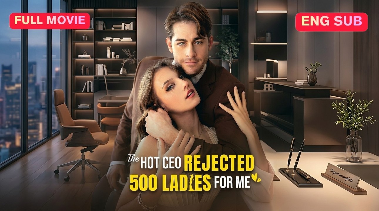 [EngSub] The Hot CEO Rejected 500 Ladies For Me