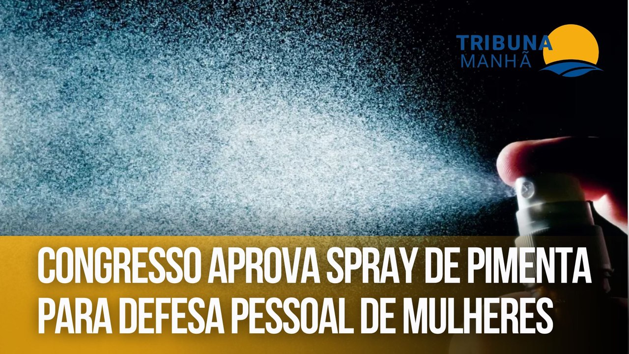 Congresso aprova spray de pimenta para defesa pessoal de mulheres