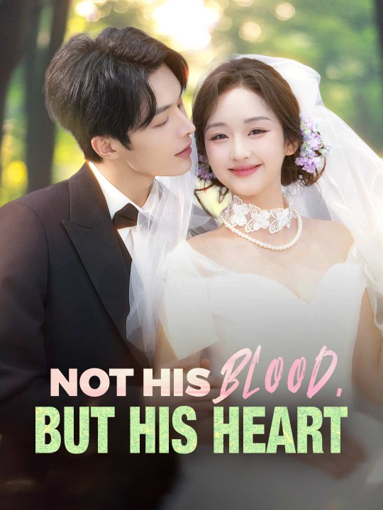 Not His Blood, But His Heart | Short Drama Full HD 720p