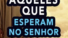 Aqueles que esperam no Senhor RENOVAM SUA FORÇAS