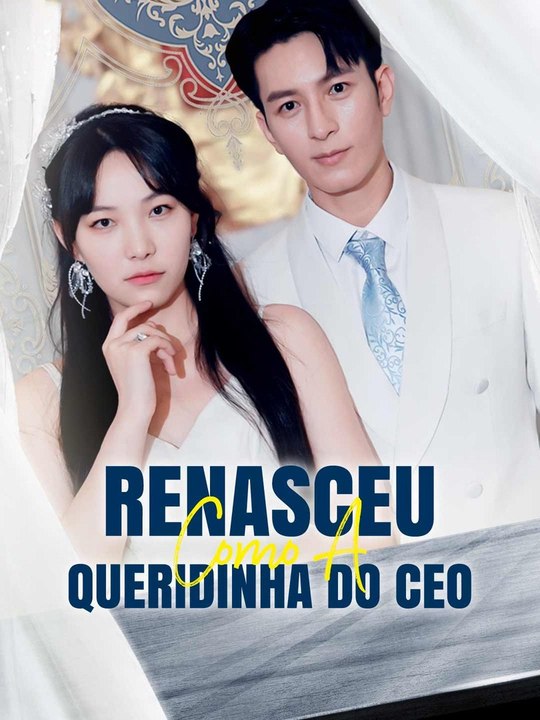 Renasceu Como a Queridinha do CEO Série Completa