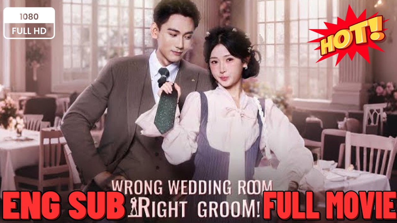 Wrong Wedding Room, Right Groom! Full Chinese Drama